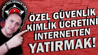 Özel Güvenlik Kimlik Ücretini İnternetten Yatırma [upl. by Htes]