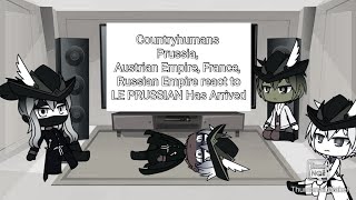 Countryhumans Prussia Austrian Empire France Russian Empire React to LE PRUSSIAN Has Arrived [upl. by Nothgierc460]