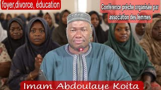 Conférence de prêche par Imam Abdoulaye KOÏTAsur la famille léducationle foyer et le divorce [upl. by Atiuqrehs]