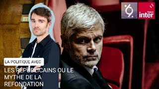 Les Républicains ou le mythe de la refondation  La politique avec Quentin Laurent [upl. by Gniliem115]