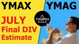 YMAX amp YMAG  Final Dividend Estimate for JULY [upl. by Etsirhc]