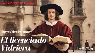 El licenciado Vidriera de Miguel de Cervantes Audiolibro completo voz humana [upl. by Eyla402]