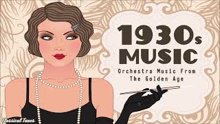 More 1930s Music From The Golden Age  Old Dusty Fascinated Romantic Songs [upl. by Drarehs]