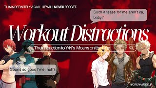 Workout Distractions How the boys will react upon hearing YNs moons on the line 🥵 BNHA x YN [upl. by Joye]