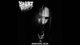 Haunt  2023  Something Near  FULL ALBUM  Black Metal  Salem Oregon USA  USBM [upl. by Soutor498]