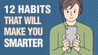 12 Everyday Habits That Make You Smarter [upl. by Vita602]