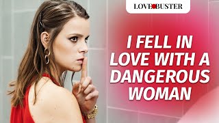 I Fell In Love With A Dangerous Woman  LoveBusterShow [upl. by Ronacin]