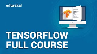 TensorFlow Full Course  Learn TensorFlow in 3 Hours  TensorFlow Tutorial For Beginners  Edureka [upl. by Ecenahs]