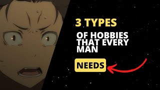 3 types of hobbies that every man NEEDS [upl. by Yvonner]