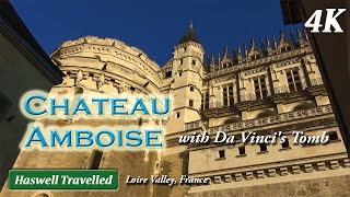 Chateau Amboise with Leonardo Da Vinci Tomb Loire Valley  France 4K [upl. by Liris993]