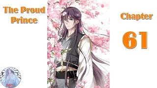 The Proud Prince  Chapter 61 [upl. by Reine809]