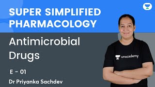 Antimicrobial Drugs  E 01  Super Simplified Pharmacology  Dr Priyanka Sachdev  Unacademy NEET PG [upl. by Starlene490]