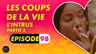 Série  Les Coups de la Vie  lIntrus  Episode 3  Saison 1 Ep98 [upl. by Lane]