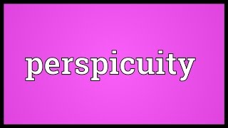 Perspicuity Meaning [upl. by Leziar]