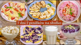 7 DNI 7 FIT POSIŁKÓW NA SŁODKO tydzień słodkich dań [upl. by Ahsema]