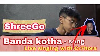 Banda kotha shreego Live singing with Cr7hora😱 [upl. by Inoy]