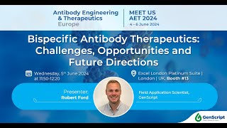 AET London 2024 Bispecific Antibody Therapeutics Challenges Opportunities and Future Directions [upl. by Nave]