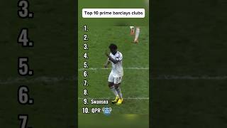 Top 10 Prime Barclays Clubs [upl. by Dow806]