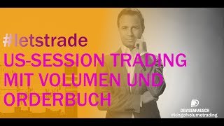 letstrade  USSession Trading mit Volumen und Orderbuch [upl. by Harday360]