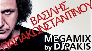 Βασίλης Παπακωνσταντίνου  MEGAMIX by DJPAKIS [upl. by Brine]