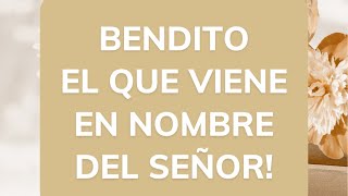 BENDITO EL QUE VIENE EN NOMBRE DEL SEÑOR [upl. by Tomasina]