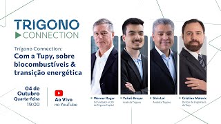 Trígono Connection Com a Tupy sobre biocombustíveis amp transição energética [upl. by Zapot866]