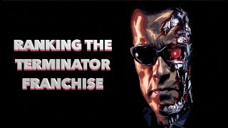 Ranking The Terminator Franchise [upl. by Harley]