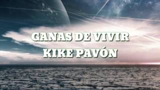 Ganas De Vivir LETRA  Kike Pavón [upl. by Lahsram293]