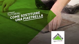 Tutorial come sostituire una piastrella  Leroy Merlin [upl. by Alfredo]