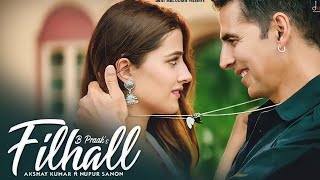 Filhaal2 Mohabbat  Akshay Kumar Ft Nupur Sanon  Ammy Virk  BPraak  Jaani  Arvindr Khaira [upl. by Iow]