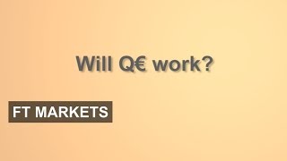 Will quantitative easing work  FT Markets [upl. by Eshman]