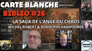 Carte Blanche Biblio 26  Michel Robert et Rodolphe Vanhoorde pour lAnge du Chaos [upl. by Erodaeht139]