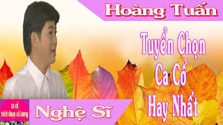 Hoàng Tuấn Tuyển Chọn Audio ca cổ hay nhất 1 [upl. by Eidnam942]