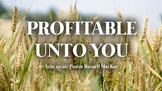 Profitable Unto You  Pastor Russell MacKay [upl. by Ion]