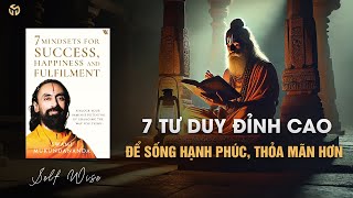 7 Tư Duy Đỉnh Cao Để Bạn Sống Hạnh Phúc Thỏa Mãn Hơn  Swami Mukundananda Tóm Tắt Sách [upl. by Eahsel]