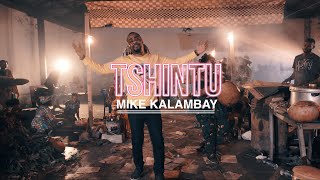 Mike Kalambay  Tshintu clip Officiel [upl. by Kinimod]