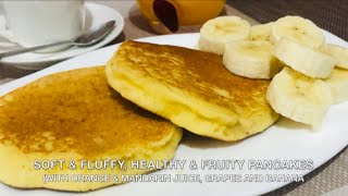 PANCAKES SOFT amp FLUFFY HEALTHY amp FRUITY PANCAKES w orange amp mandarin juice grapes amp banana [upl. by Siryt]