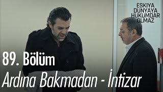 Ardına Bakmadan  İntizar  Eşkıya Dünyaya Hükümdar Olmaz 89 Bölüm [upl. by Athene]