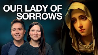 Our Lady of Sorrows  Why Practice This Marian Devotion [upl. by Bowlds]