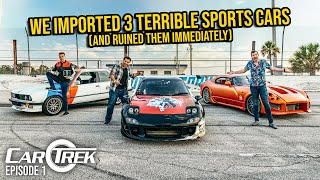 We Imported 3 TERRIBLE Sports Cars From Around The World amp Ruined Them IMMEDIATELY  Car Trek S7E1 [upl. by Ennahtebazile]