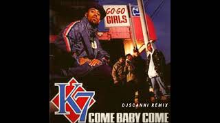 K7 Come Baby Come Scanni C Remix [upl. by Port]