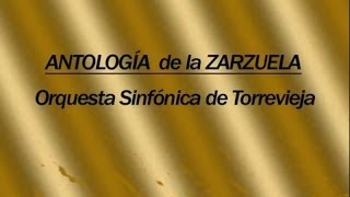 Antologia de la Zarzuela Orquesta Sinfónica de Torrevieja [upl. by Aisetra]