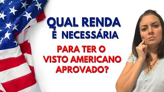 QUAL RENDA é NECESSÁRIA para ter o VISTO AMERICANO APROVADO [upl. by Ikram576]