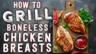 How To Grill Boneless Chicken Breasts [upl. by Yasmeen]