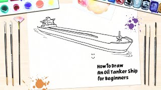 How to Draw An Oil Tanker Ship Easy Step by Step  Sea Vihicle Drawing for Beginners [upl. by Mascia]