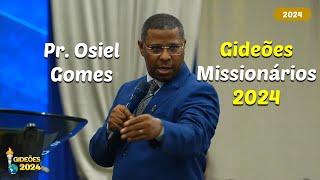 Pr Osiel Gomes  Gideões Missionários 2024 [upl. by Wojcik]