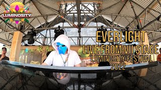 EverLight Live from VII Stage  Luminosity Festival 2022 [upl. by Rani121]