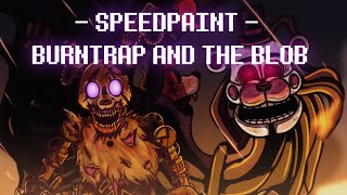 Burntrap and The Blob I FNaF Speedpaint I [upl. by Ajssatsan]