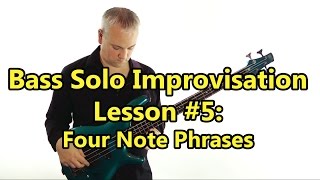 Bass Solo Improvisation Lesson 5  Four Note Phrases [upl. by Melina]