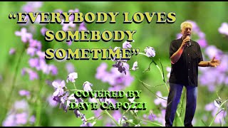 EVERYBODY LOVES SOMEBODY SOMETIME COVER BY DAVE CAPOZZI [upl. by Kcirderfla939]